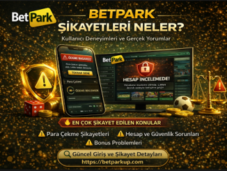 Betpark kullanıcı yorumları ve şikayet analizine dair genel değerlendirme